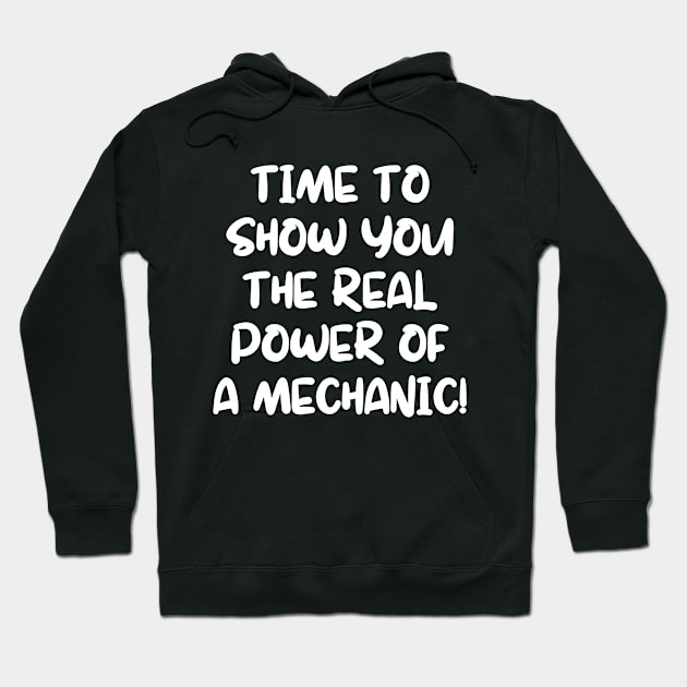 Time to show you the real power of a mechanic! Hoodie by mksjr